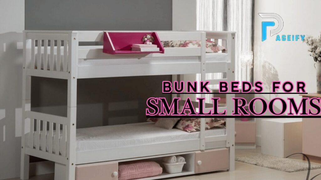 Bunk Beds For Small Rooms: Maximizing Space With Style for