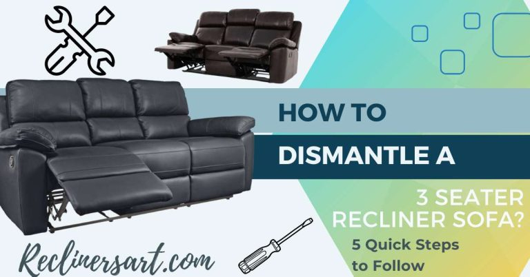 How To Dismantle A 3 Seater Recliner Sofa? 5 Quick Steps To Follow ... throughout