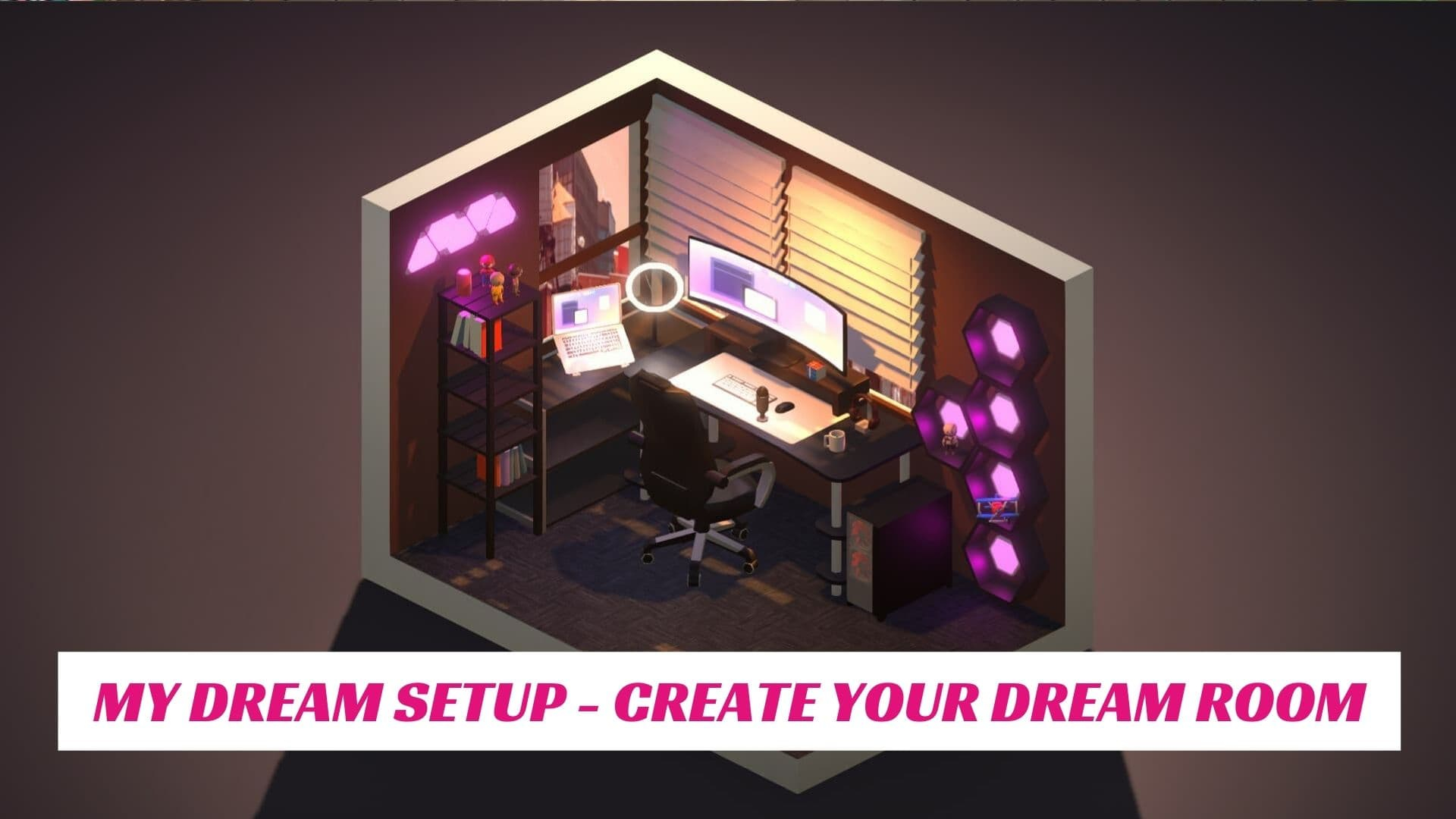 My Dream Setup - Create Your Dream Room regarding