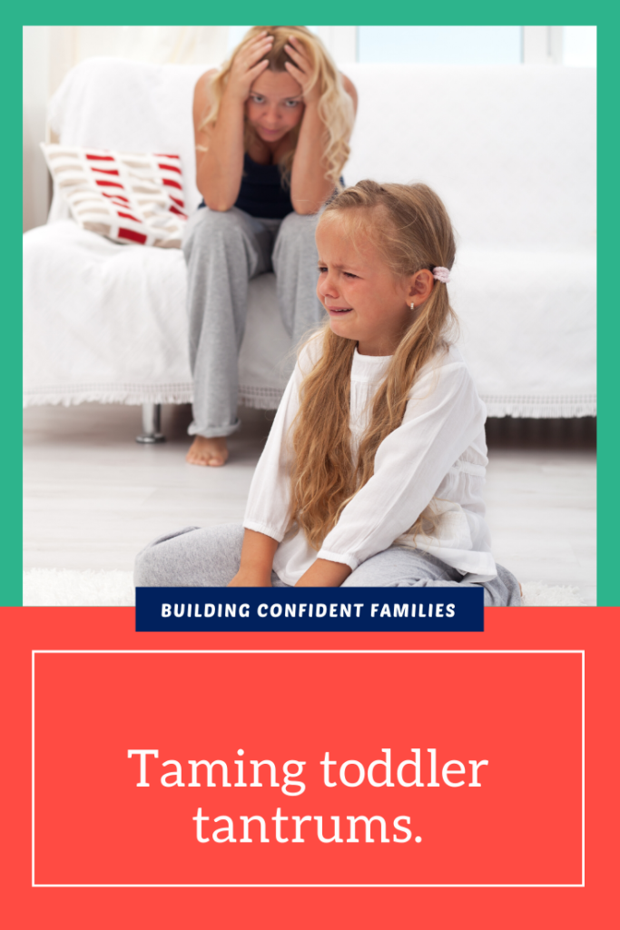 Taming Toddler Tantrums. - Building Confident Families throughout