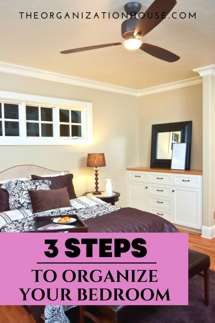3 Steps To Organize Your Bedroom - The Organization House pertaining to How to Maximize Your Small Bedroom Space with Smart Furniture Placement