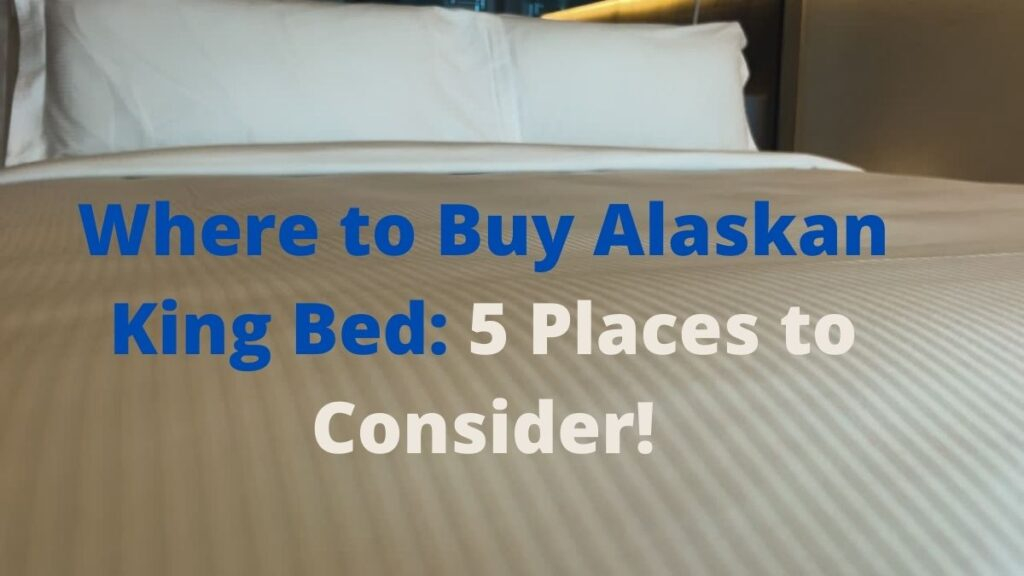 Where To Buy An Alaskan King Bed: 5 Places To Consider! inside Understanding Alaskan King Mattress Sizes and Where to Locate Them